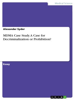 cover image of MDMA Case Study. a Case for Decriminalization or Prohibition?